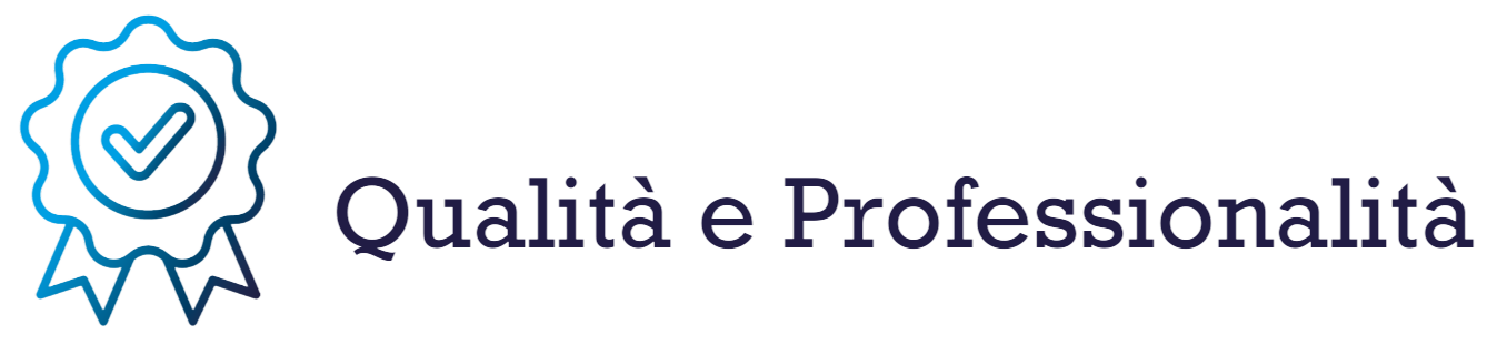 Perche sceglierci Qualita e Professionalita