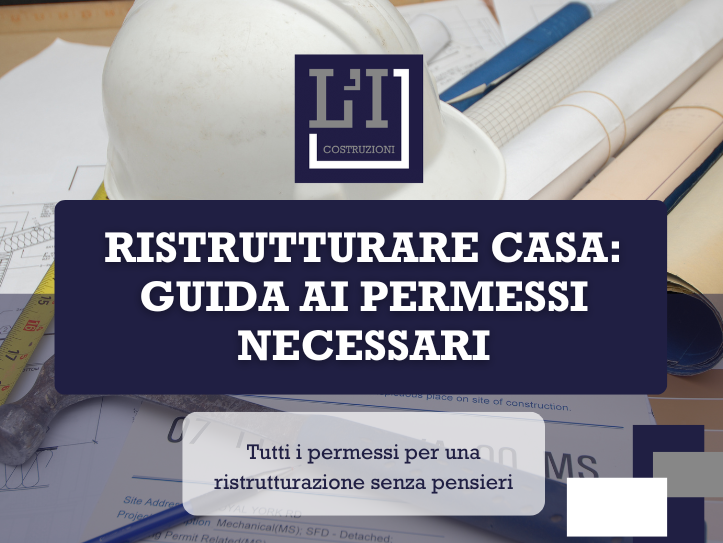 Ristrutturare Casa: Guida ai Permessi Necessari